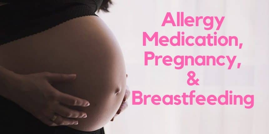 Allergy medication for pregnancy and breastfeeding